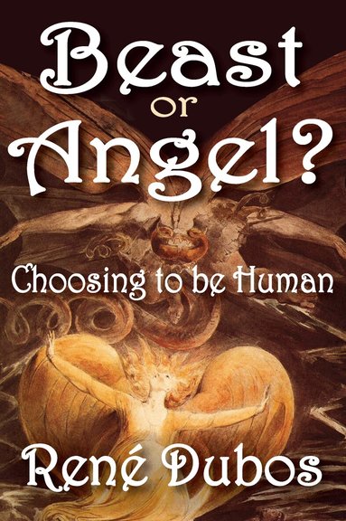 Rene Dubos - Beast or Angel?, Häftad