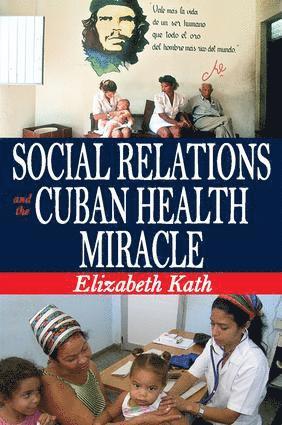 bokomslag Social Relations and the Cuban Health Miracle