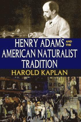 bokomslag Henry Adams and the American Naturalist Tradition