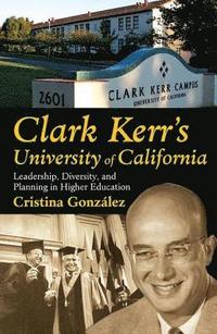 bokomslag Clark Kerr's University of California