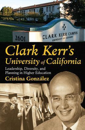 Cristina Gonzalez - Clark Kerr's University of California, Inbunden