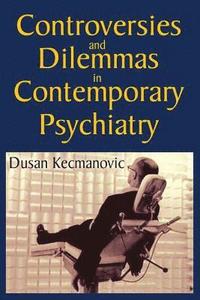 bokomslag Controversies and Dilemmas in Contemporary Psychiatry