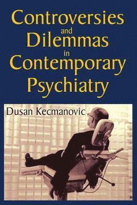 Controversies and Dilemmas in Contemporary Psychiatry 1