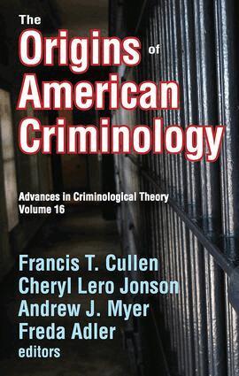 Francis T. Cullen, Cheryl Lero Jonson, Andrew J. Myer, Freda Adler - Origins of American Criminology, Inbunden