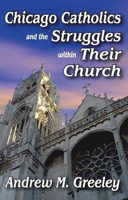 Chicago Catholics and the Struggles within Their Church 1