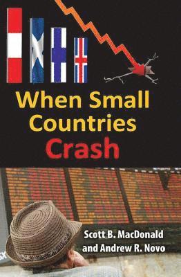 Scott B. MacDonald, Andrew Novo - When Small Countries Crash, Inbunden
