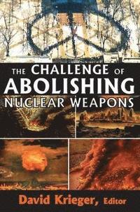 bokomslag The Challenge of Abolishing Nuclear Weapons
