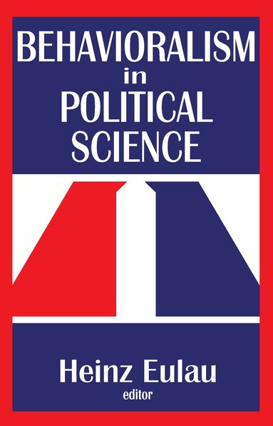 Richard J. Gelles, Heinz Eulau - Behavioralism in Political Science, Häftad
