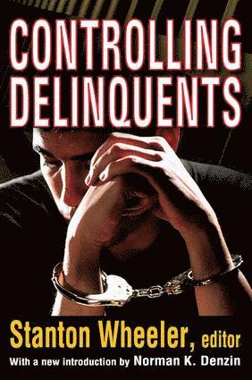 Stanton Wheeler, Norman K. Denzin - Controlling Delinquents, Häftad
