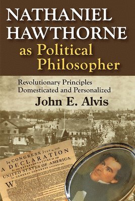 John E. Alvis - Nathaniel Hawthorne as Political Philosopher, Inbunden