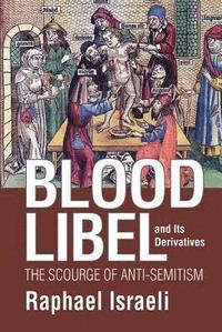 bokomslag Blood Libel and Its Derivatives