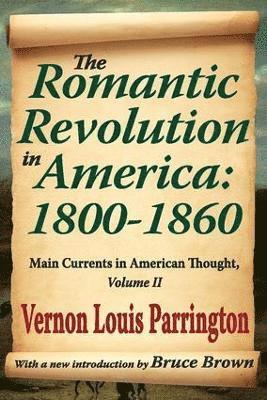 Vernon Louis Parrington - Romantic Revolution in America: 1800-1860, Häftad