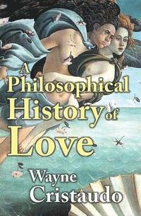 bokomslag A Philosophical History of Love