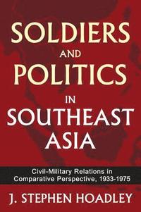 bokomslag Soldiers and Politics in Southeast Asia