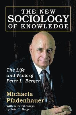 Michaela Pfadenhauer - New Sociology of Knowledge, Inbunden