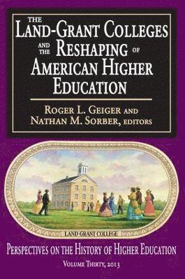 bokomslag The Land-Grant Colleges and the Reshaping of American Higher Education