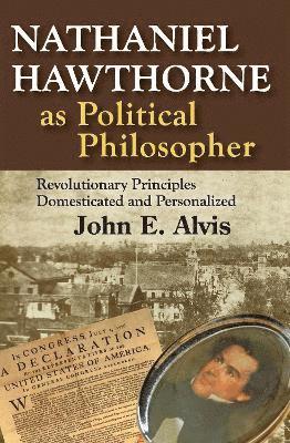 John E. Alvis - Nathaniel Hawthorne as Political Philosopher, Häftad