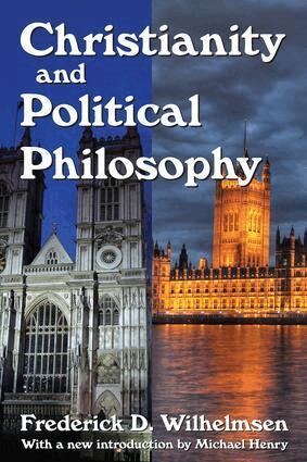Frederick D. Wilhelmsen, Frederick D. Wilhelmsen - Christianity and Political Philosophy, Häftad