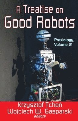 bokomslag A Treatise on Good Robots