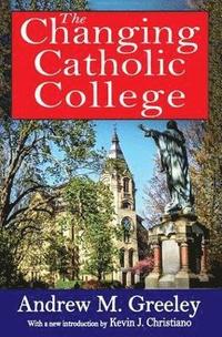 bokomslag The Changing Catholic College