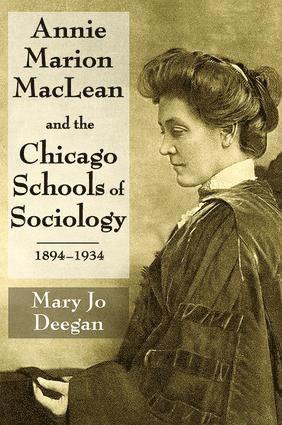 Mary Jo Deegan - Annie Marion MacLean and the Chicago Schools of Sociology, 1894-1934, Inbunden
