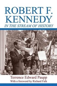 bokomslag Robert F. Kennedy in the Stream of History