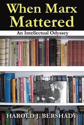 Harold J. Bershady - When Marx Mattered, Inbunden