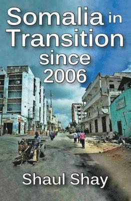 Shaul Shay - Somalia in Transition Since 2006, Inbunden