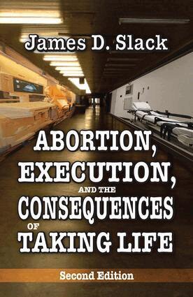 James D. Slack - Abortion, Execution, and the Consequences of Taking Life, Inbunden