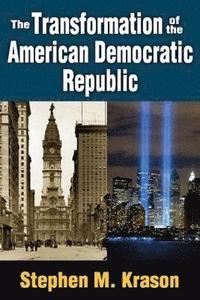 bokomslag The Transformation of the American Democratic Republic