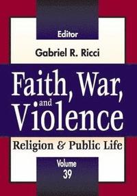 bokomslag Faith, War, and Violence