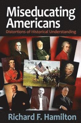 Richard F. Hamilton - Miseducating Americans, Inbunden