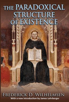 Frederick D. Wilhelmsen - Paradoxical Structure of Existence, Häftad
