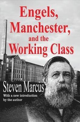 Steven Marcus - Engels, Manchester, and the Working Class, Häftad