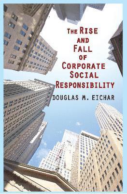 The Rise and Fall of Corporate Social Responsibility 1