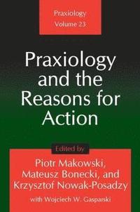bokomslag Praxiology and the Reasons for Action