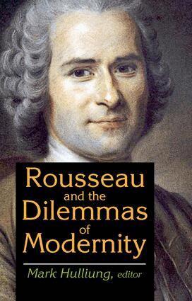 Mark Hulliung - Rousseau and the Dilemmas of Modernity, Inbunden