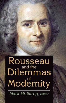 Rousseau and the Dilemmas of Modernity 1