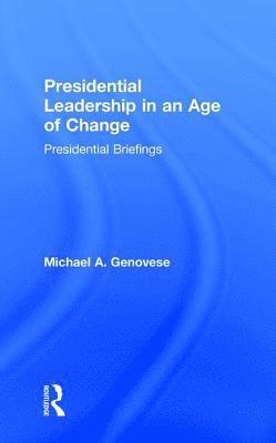 Presidential Leadership in an Age of Change 1