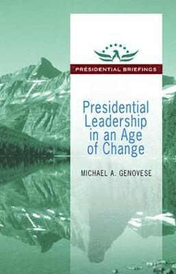 Presidential Leadership in an Age of Change 1