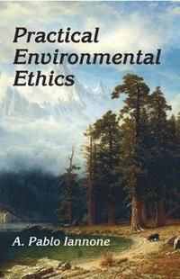 bokomslag Practical Environmental Ethics