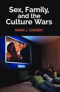 bokomslag Sex, Family, and the Culture Wars