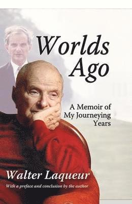 Walter Laqueur - Worlds Ago, Inbunden