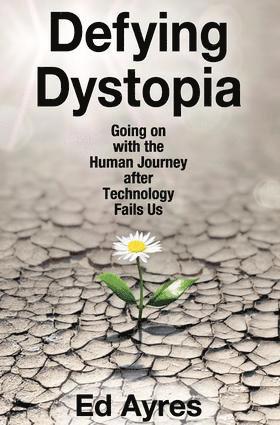 Ed Ayres - Defying Dystopia, Häftad
