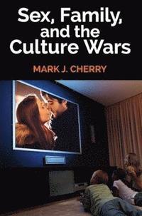 bokomslag Sex, Family, and the Culture Wars