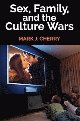 Sex, Family, and the Culture Wars 1