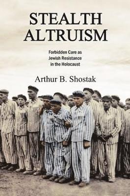 Arthur B. Shostak, Arthur B Shostak - Stealth Altruism, Inbunden