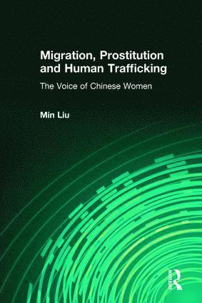 Min Liu - Migration, Prostitution and Human Trafficking, Häftad