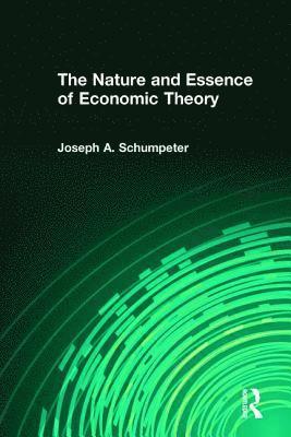 Joseph A. Schumpeter - Nature and Essence of Economic Theory, Häftad
