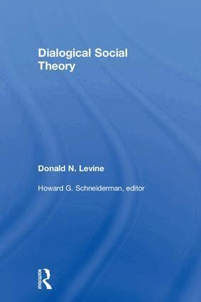 Donald N. Levine, Howard G. Schneiderman - Dialogical Social Theory, Inbunden